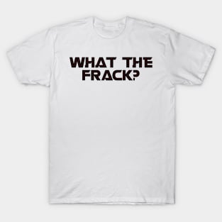 What the FRAK T-Shirt